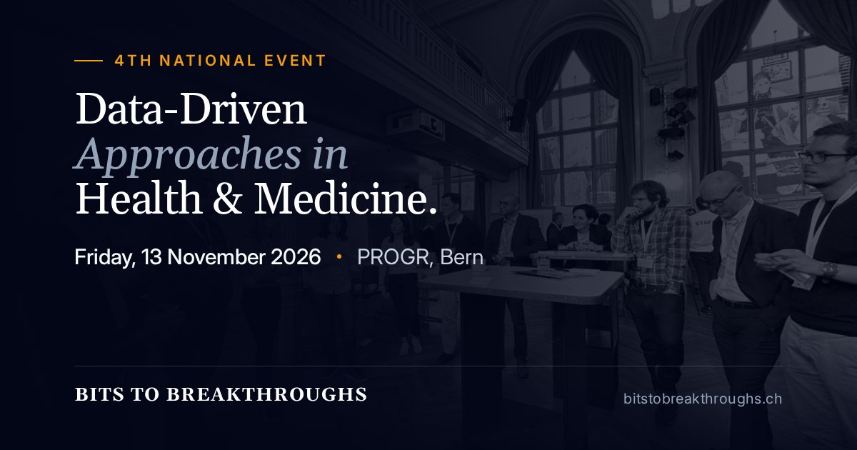 Bits to Breakthroughs 2026: 4th National Event, Data-Driven Approaches in Health and Medicine, Friday 13 November 2026, PROGR, Bern